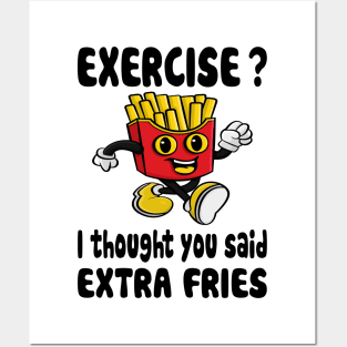 Exercise? I Thought You Said Extra Fries Posters and Art